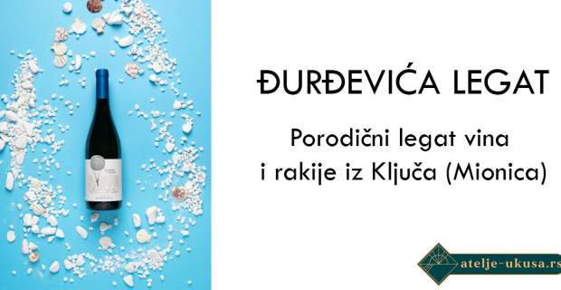 Đurđevića Legat – porodični legat vina i rakije iz Ključa (Mionica)