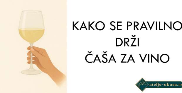 Kako se pravilno drži čaša za vino
