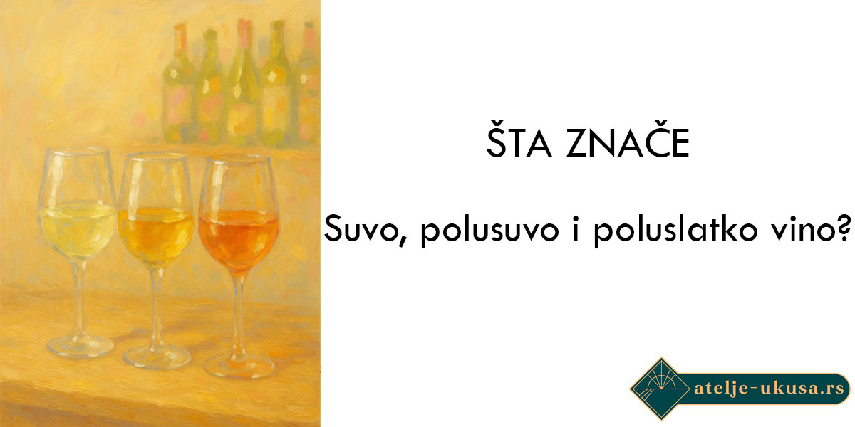 Šta znače suvo, polusuvo i poluslatko vino?